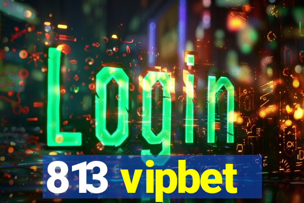 813 vipbet
